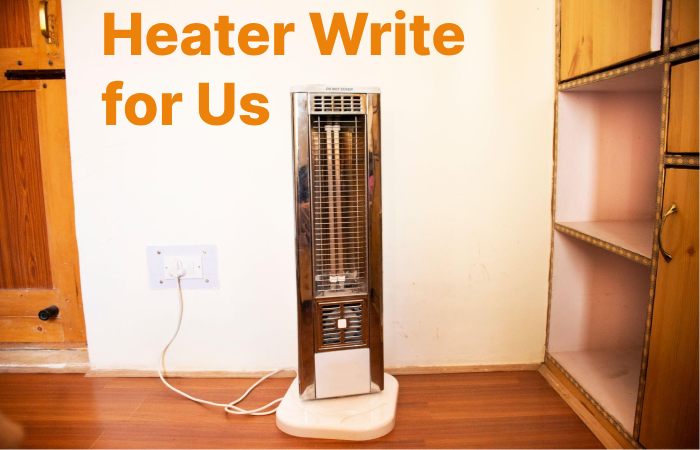 Heater Write for Us
