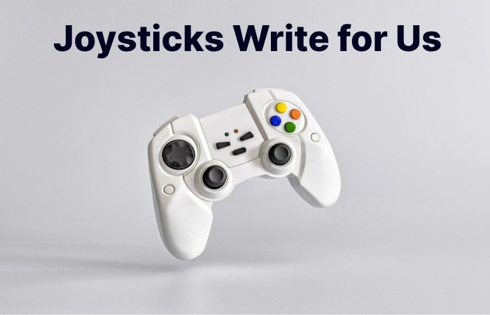 Joysticks Write for Us