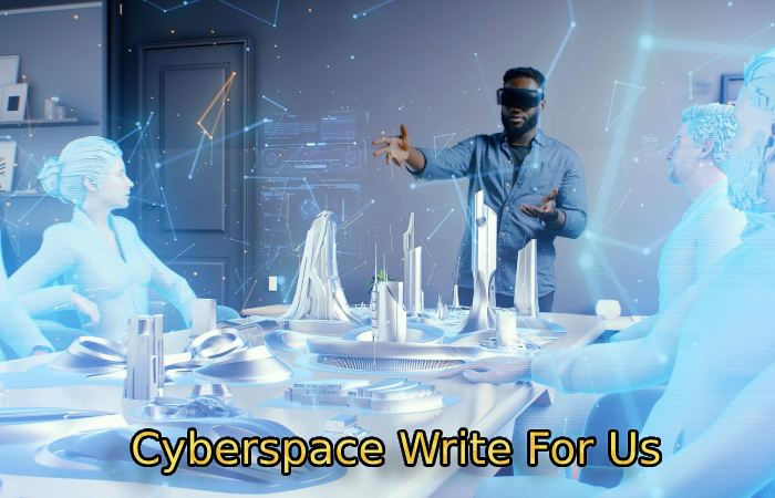 Cyberspace Write For Us