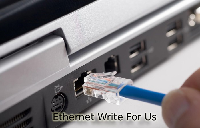 Ethernet Write For Us