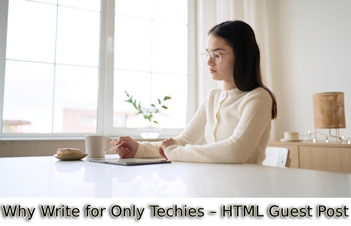Why Write for Only Techies – HTML Guest Post